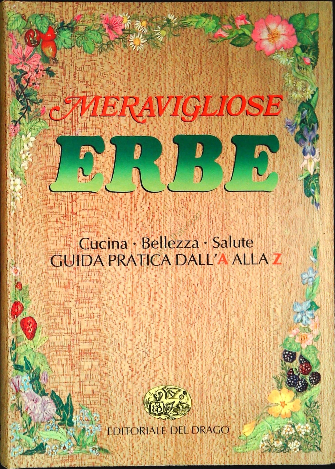 MERAVIGLIOSE ERBE - EDITORIALE DEL DRAGO 1981