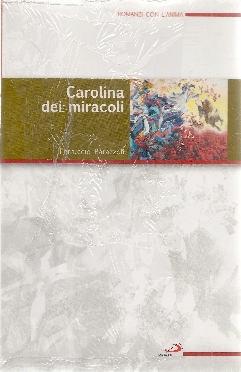 CAROLINA DEI MIRACOLI - FERRUCCIO PERAZZOLI - ROMANZI CON L'ANIMA
