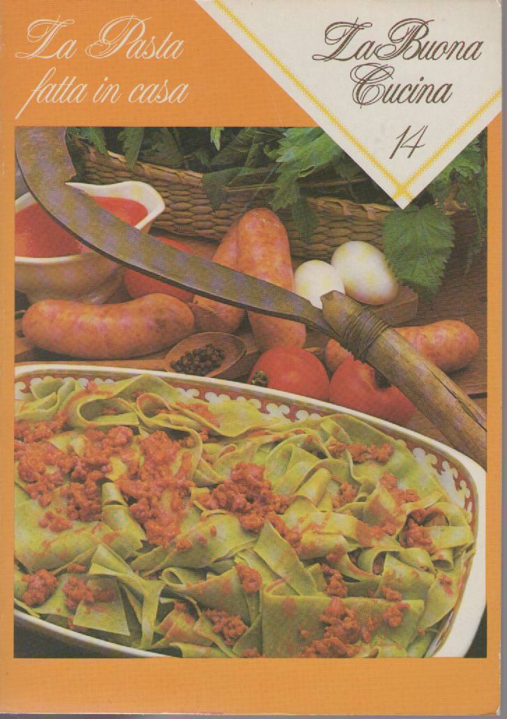 LA BUONA CUCINA N 14 - LA PASTA FATTA IN CASA