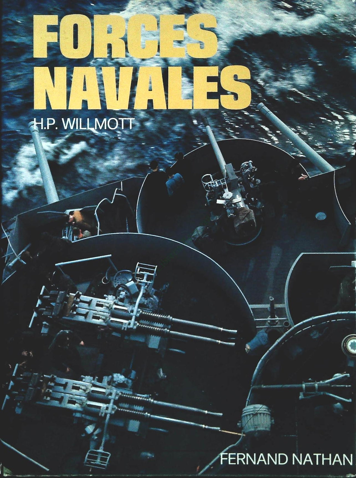 FORCES NAVALES - H.P. WILLMOTT- FRENCH TEXT
