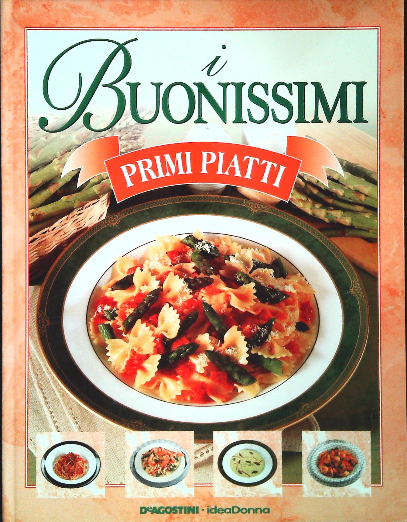 I BUONISSIMI PRIMI PIATTI - DE AGOSTINI IDEA DONNA 1999
