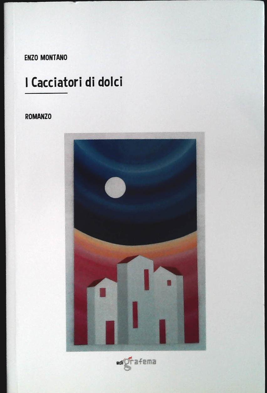 I CACCIATORI DI DOLCI - ENZO MONTANO