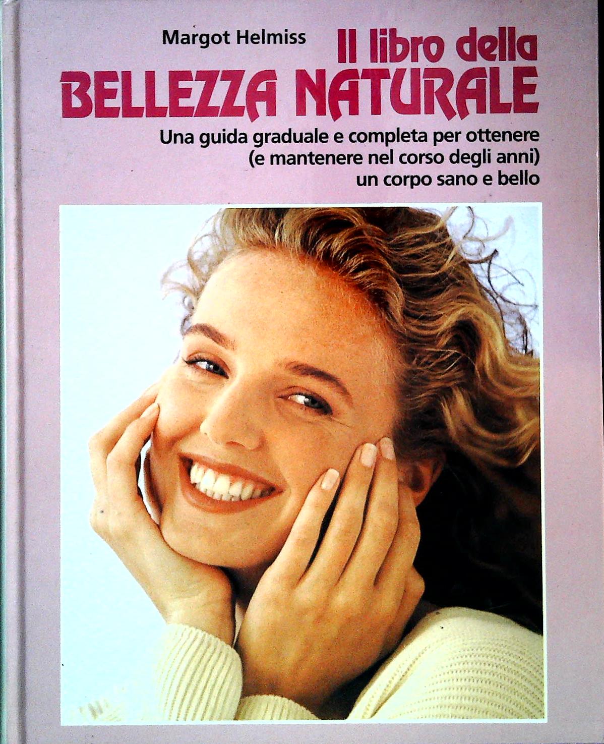 IL LIBRO DELLA BELLEZZA NATURALE - MARGOT HELMISS