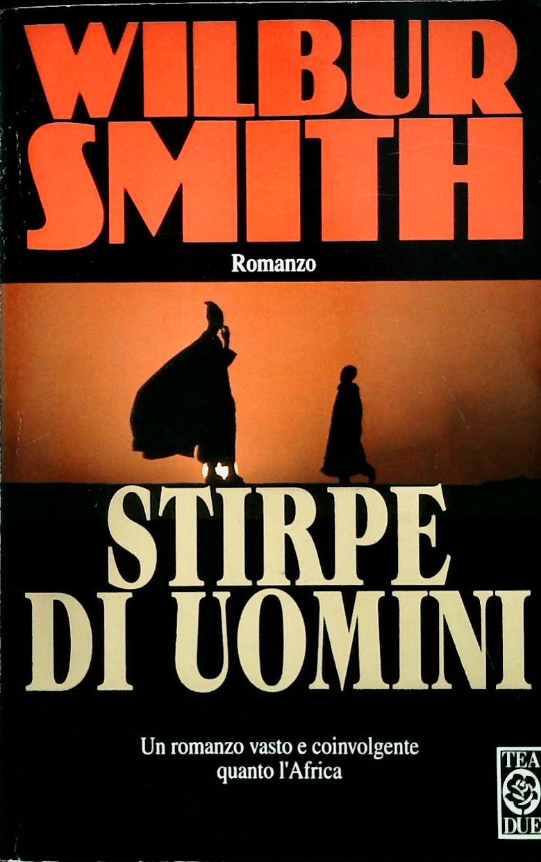 STIRPE DI UOMINI - WILBUR SMITH - TEA DUE 1996 - OUTLET DEL LIBR0