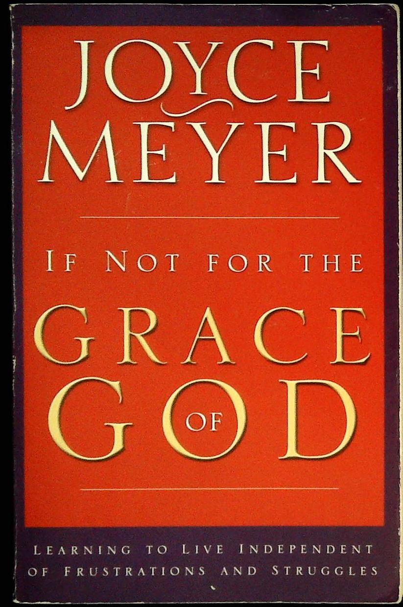 IF NOT FOR THE GRACE OF GOD - JOYCE MEYER - ENGLISH TEXT