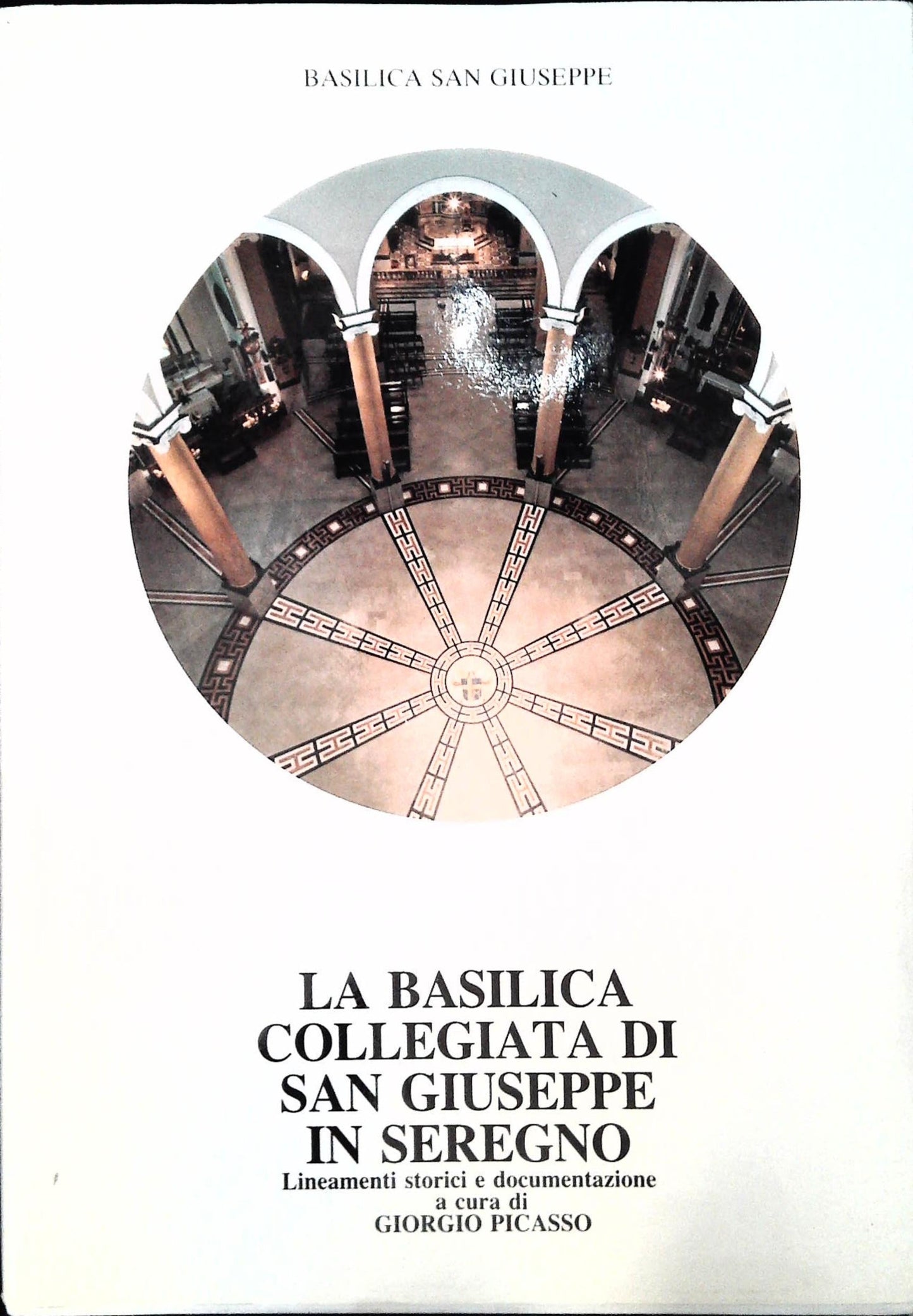 LA BASILICA COLLEGIATA DI SAN GIUSEPPE IN SEREGNO - GIORGIO PICASSO