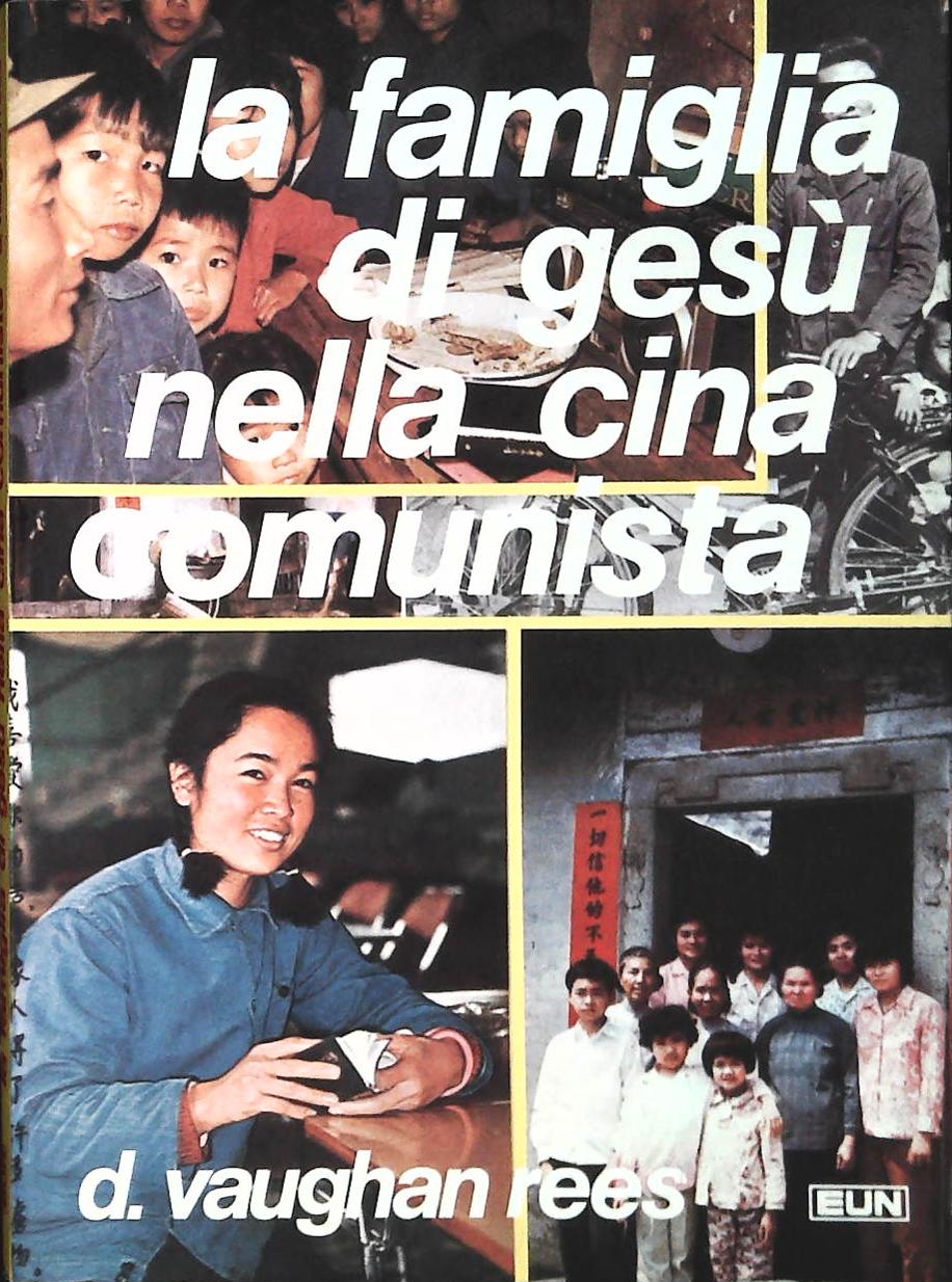 LA FAMIGLIA DI GESU' NELLA CINA COMUNISTA - D. VAUGHAN REES