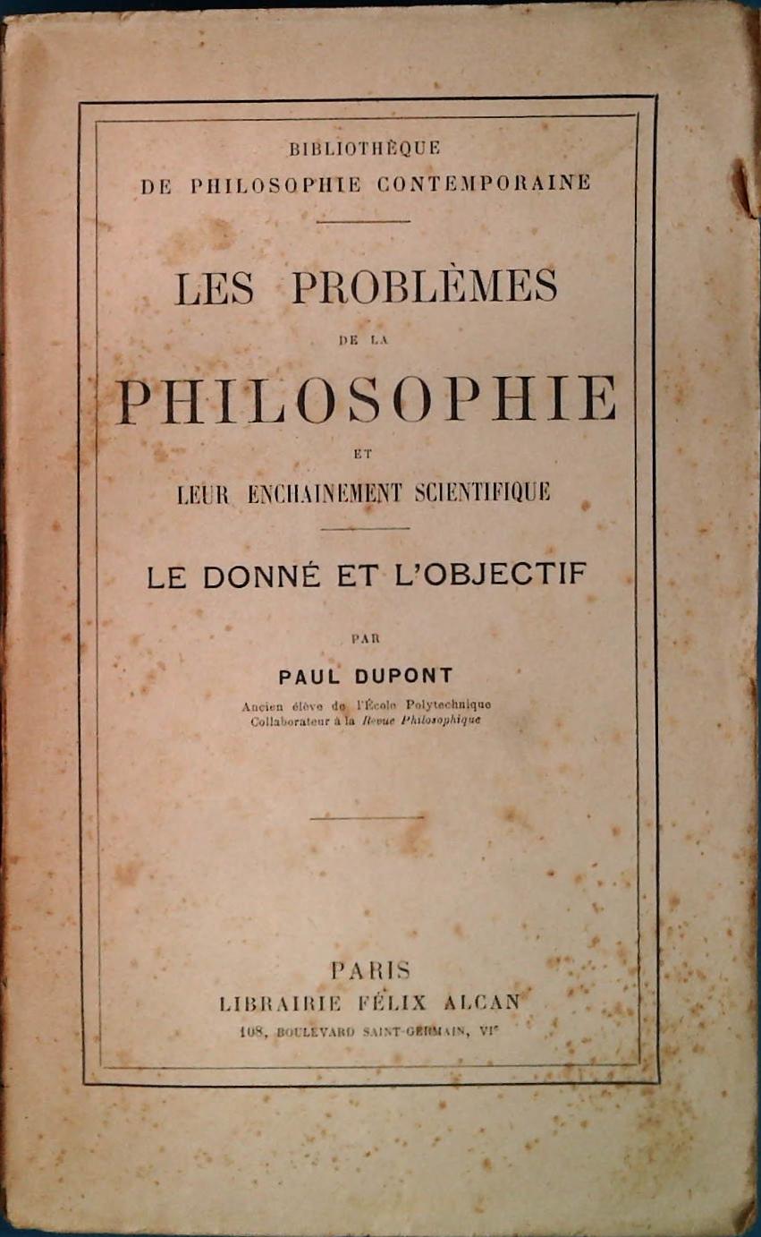LES PROBLEMES DE LA PHILOSOPIE. LE DONNE' E L'OBJECTIF - PAUL DUPONT
