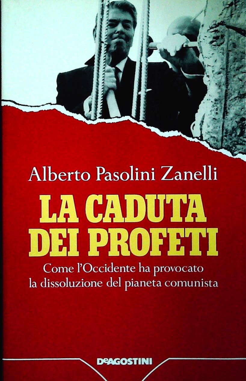 LA CADUTA DEI PROFETI - ALBERTO PASOLINI ZANELLI