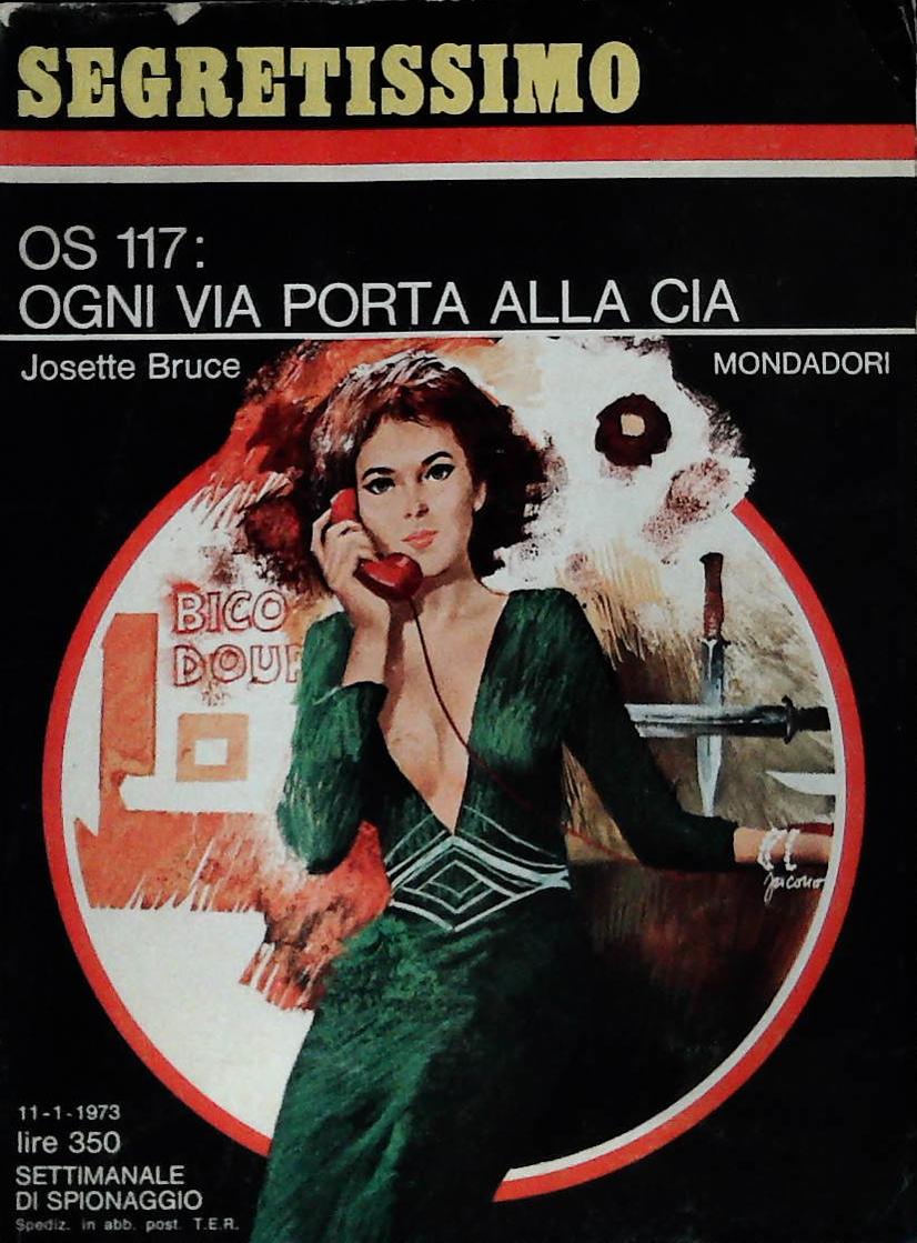 OS117 OGNI VIA PORTA ALLA CIA - JOSETTE BRUCE - SEGRETISSIMO N. 476