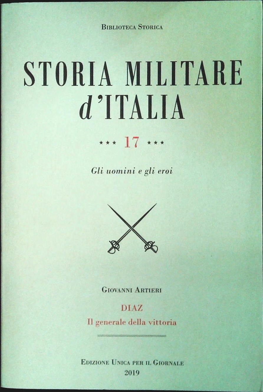 STORIA MILITARE D'ITALIA - GIOVANNI ARTIERI - VOL. 17 DIAZ