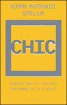 CHIC. VIAGGI OTRA GLI ITALIANI CHE HANNO FATTO I SOLDI - GIAN ANTONIO STELLA