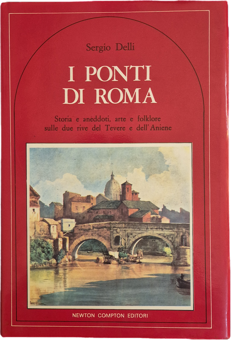 I PONTI DI ROMA - SERGIO DELLI