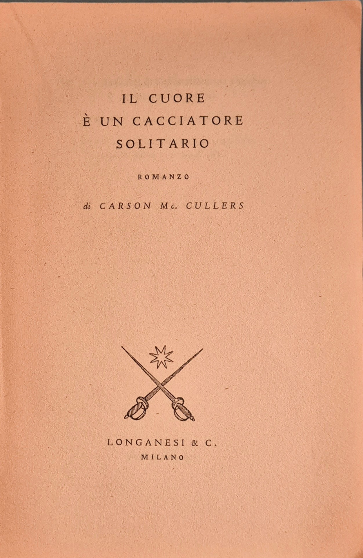 IL CUORE E' UN CACCIATORE SOLITARIO - CARSON Mc CULLERS - LONGANESI 1948