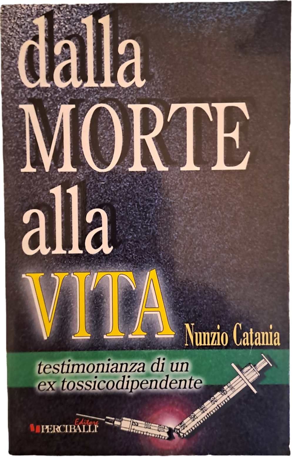 DALLA MORTE ALLA VITA - NUNZIO CATANIA