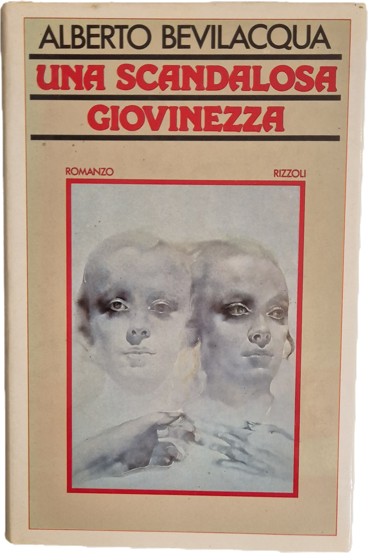UNA'SCANDALOSA GIOVINEZZA - ALBERTO BEVILACQUA - RIZZOLI 1978 - OUTLET DEL LIBRO