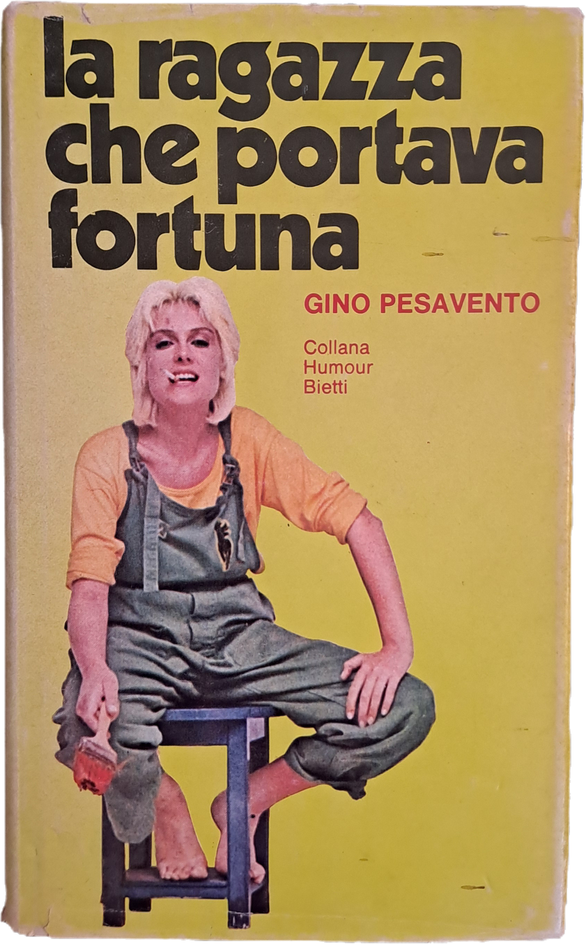 LA RAGAZZA CHE PORTAVA FORTUNA - GINO PESAVENTO - BIETTI 1973 - OUTLET DEL LIBRO