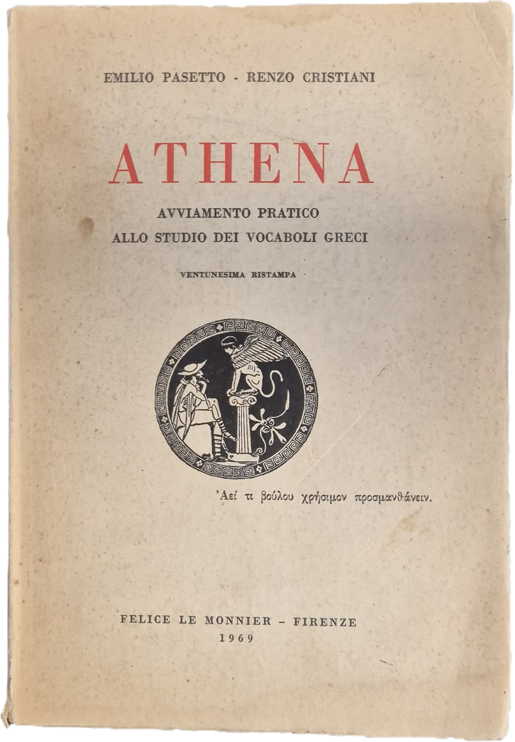 ATHENA. AVVIAMENTO PRATICO ALLO STUDIO DEI VOCABOLI GRECI - E. PASETTO