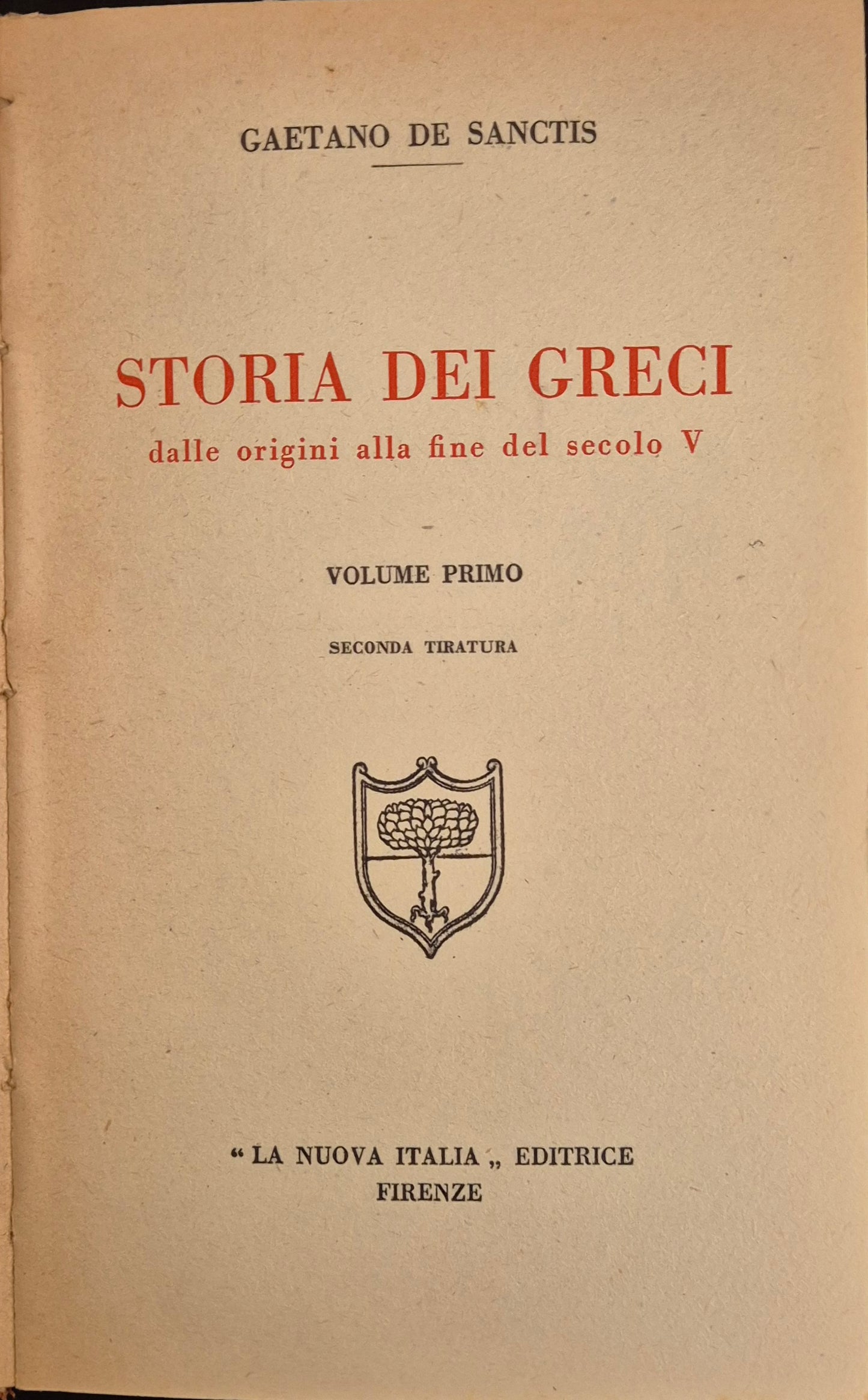 STORIA DEI GRECI - GAETANO DE SANCTIS - VOL. 1 DALLE ORIGINI ALLA FINE DEL SECOLO V
