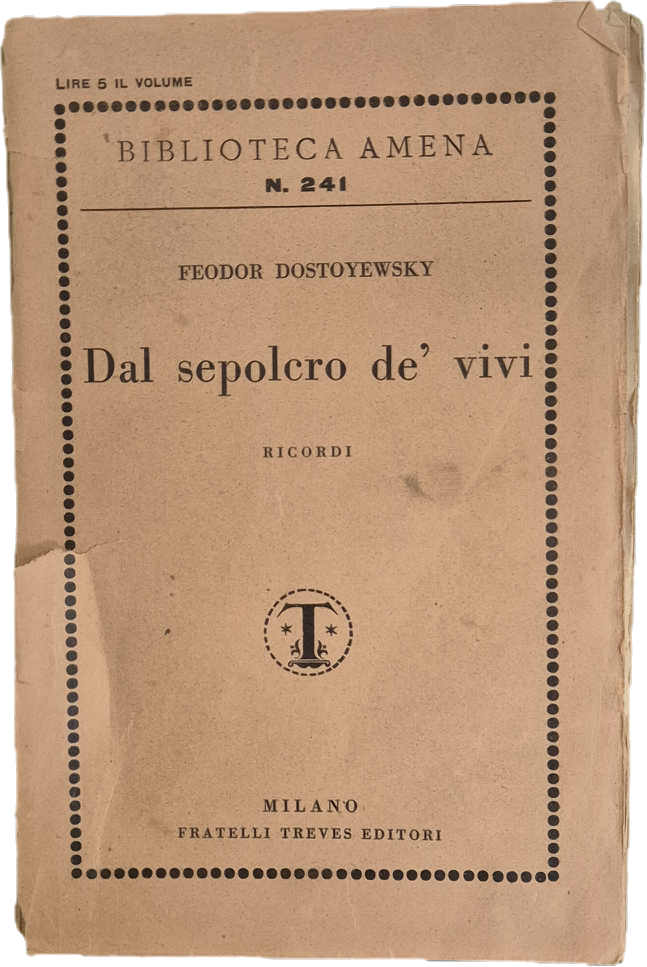 DAL SEPOLCRO DE' VIVI - FEODOR DOSTOYEWSKY - F.LII TREVES 1930