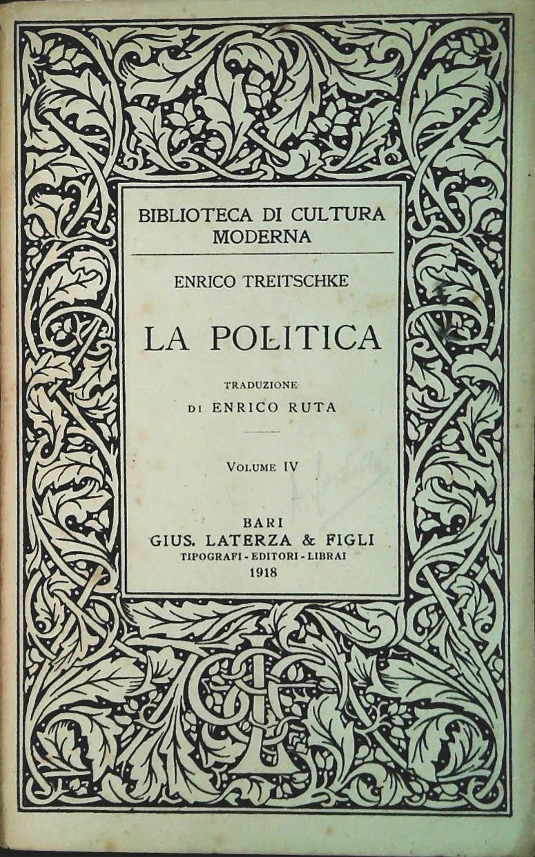 LA POLITICA - ENRICO TREITSCHKE - VOLUME QUARTO - LATERZA 1918