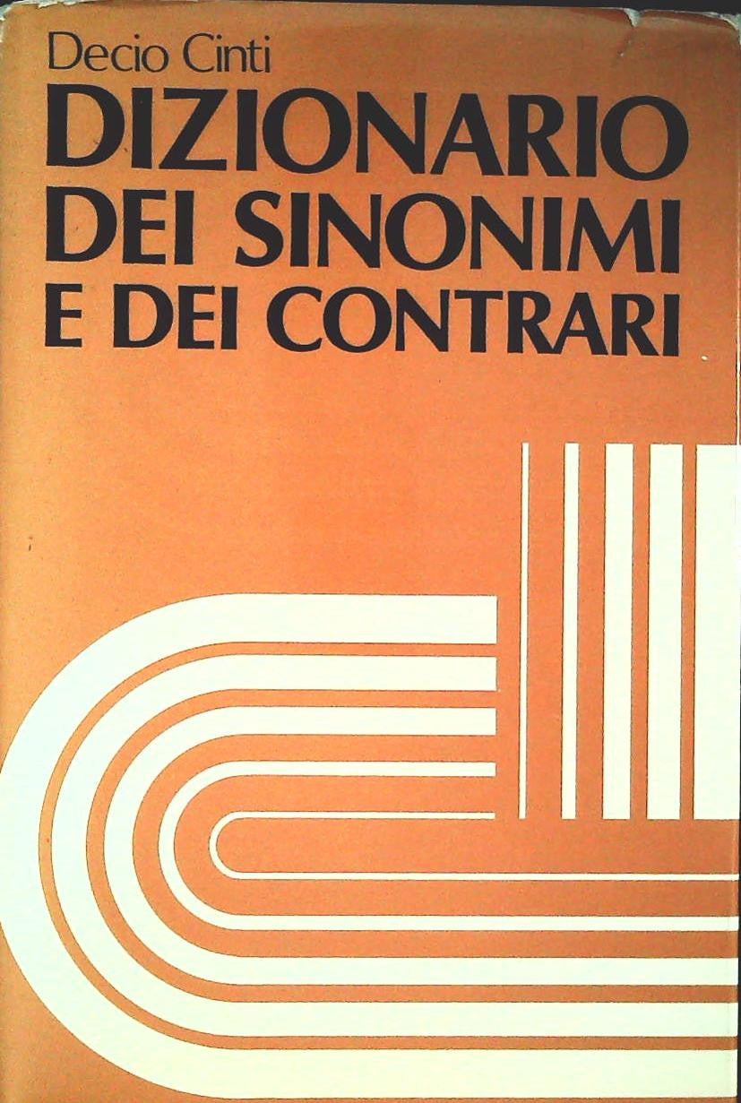DIZIONARIO DEI SINONIMI E DEI CONTRARI - DECIO CINTI