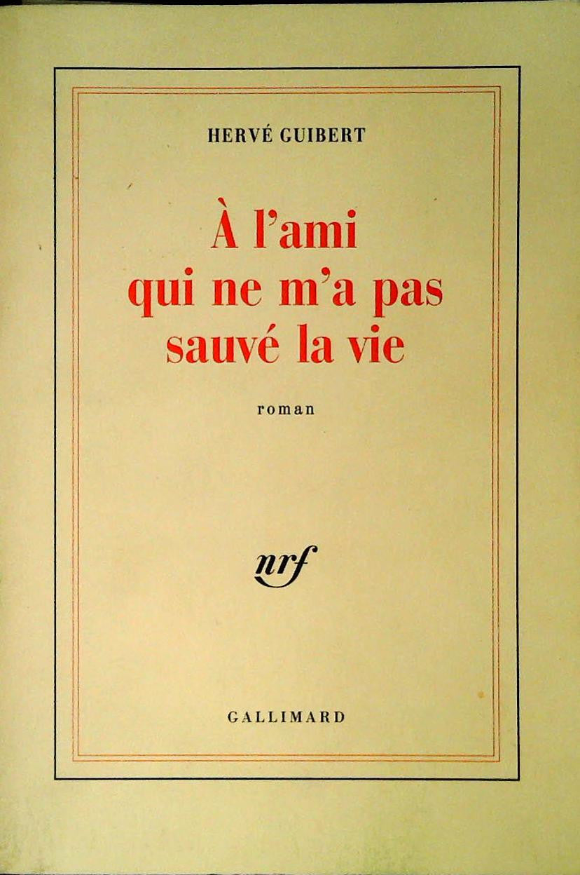A L'AMI QUI NE M'A PAS SAUVE LA VIE - HERVE' GUIBERT - FRENCH TEXT