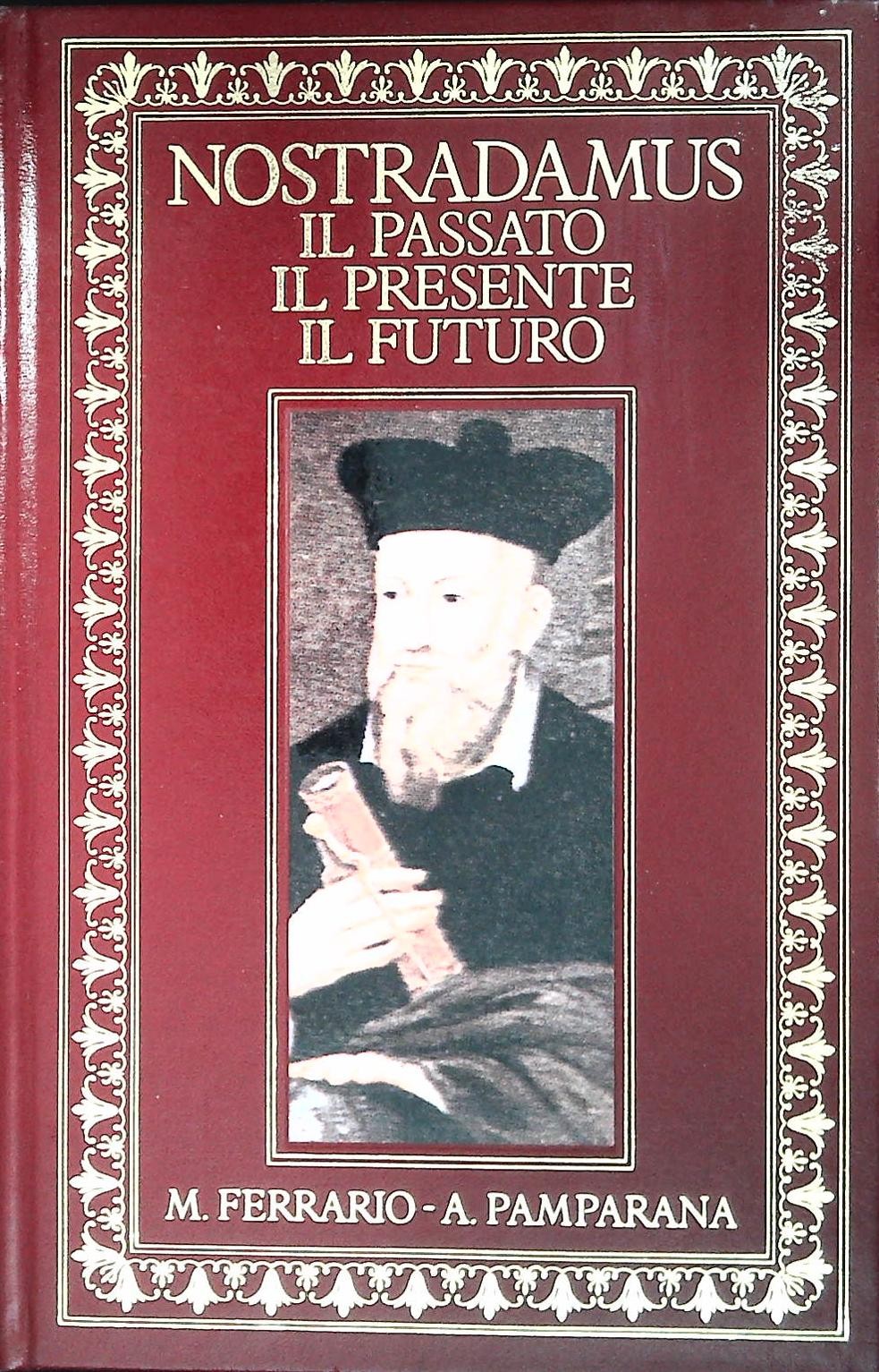 NOSTRADAMUS. IL PASSATO IL PRESENTE IL FUTURO - M. FERRARIO-A. PAMPARANA