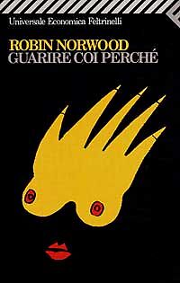 GUARIRE COI PERCHE' - ROBIN NORWOOD - FELTRINELLI 1996 - OUTLET DEL LIBRO