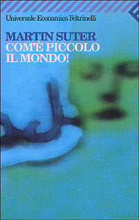 COM'E' PICCOLO IL MONDO - MARTIN SUTER