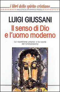 IL SENSO DI DIO E L'UOMO MODERNO - LUIGI GIUSSANI