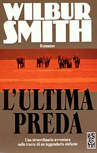 L'ULTIMA PREDA - WILBUR SMITH - TEA DUE 1998