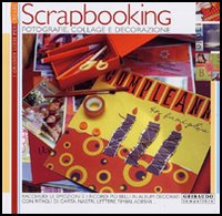 SCRAPBOOKING - FOTOGRAFIE, COLLAGE E DECORAZIONE - M. BERTOLI E P. MANNI