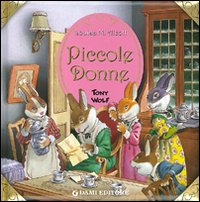 PICCOLE DONNE - LOUISA MAY ALCOTT - ILLUSTRATORE TONY WOLF