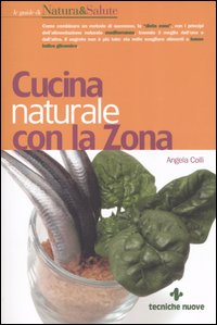 CUCINA NATURALE CON LA ZONA - ANGELA COLLI