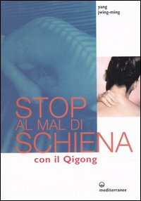 STOP AL MAL DI SCHIENA CON IL QIGONG - YANG JWING-MING