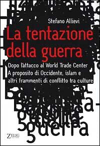LA TENTAZIONE DELLA GUERRA - STEFANO ALLIEVI