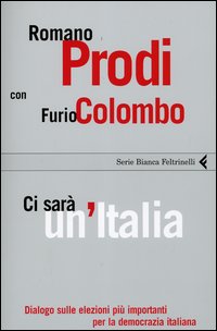 CI SARA' UN'ITALIA -ROMANO PRODI - FURIO COLOMBO
