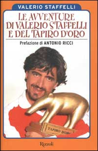 LE AVVENTURE DI VALERIO STAFFELLI E DEL TAPIRO D'ORO - VALERIO STAFFELLI - 2002