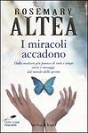 I MIRACOLI ACCADONO - ROSEMARY ALTEA
