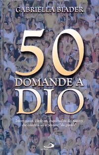 50 DOMANDEA DIO - GABRIELLA BIADER