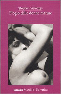 ELOGIO DELLE DONNE MATURE - STEPHEN VIZINZEY