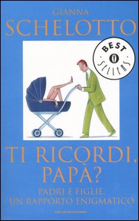 TI RICORDI PAPA' - GIANNA SCHELOTTO - OSCAR MONDADORI 2006