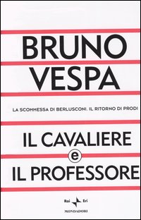 IL CAVALIERE E IL PROFESSORE - BRUNO VESPA - MONDADORI 2003 - OUTLET DEL LIBRO