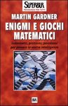 ENIGMI E GIOCHI MATEMATICI - MARTIN GARDNER