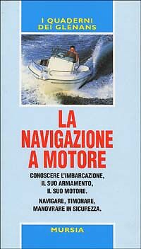 LA NAVIGAZIONE A MOTORE - I QUADERNI DEI GLENANS
