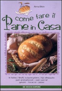 COME FARE IL PANE IN CASA - ANNA BISIO