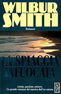 LA SPIAGGIA INFUOCATA - WILBUR SMITH ED. TEA 2002