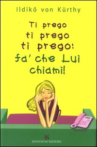TI PREGO TI PREGO TI PREGO FA' CHE LUI CHIAMI - ILDIKO VON KURTHY