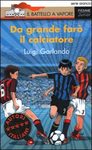 DA GRANDE FARO' I LCALCIARTORE - LUIGI GARLANDO